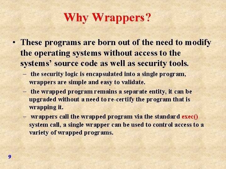 Why Wrappers? • These programs are born out of the need to modify the