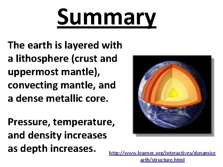 Summary The earth is layered with a lithosphere (crust and uppermost mantle), convecting mantle,