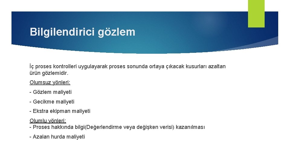 Bilgilendirici gözlem İç proses kontrolleri uygulayarak proses sonunda ortaya çıkacak kusurları azaltan ürün gözlemidir.