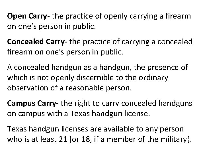 Open Carry- the practice of openly carrying a firearm on one's person in public.