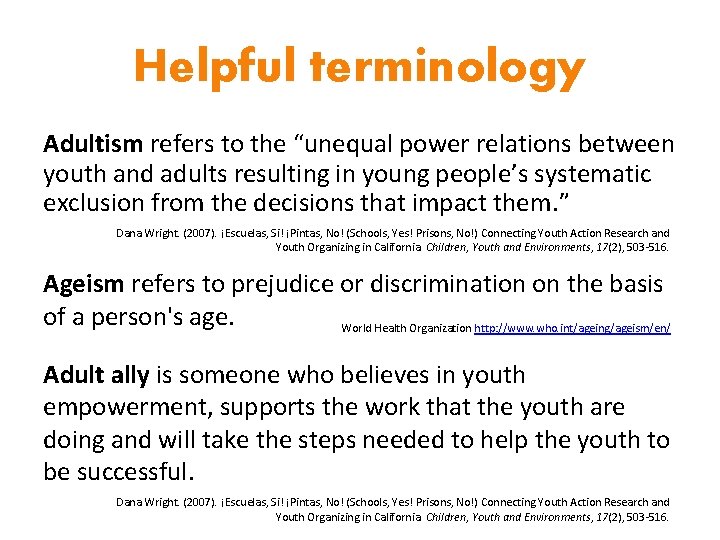 Helpful terminology Adultism refers to the “unequal power relations between youth and adults resulting