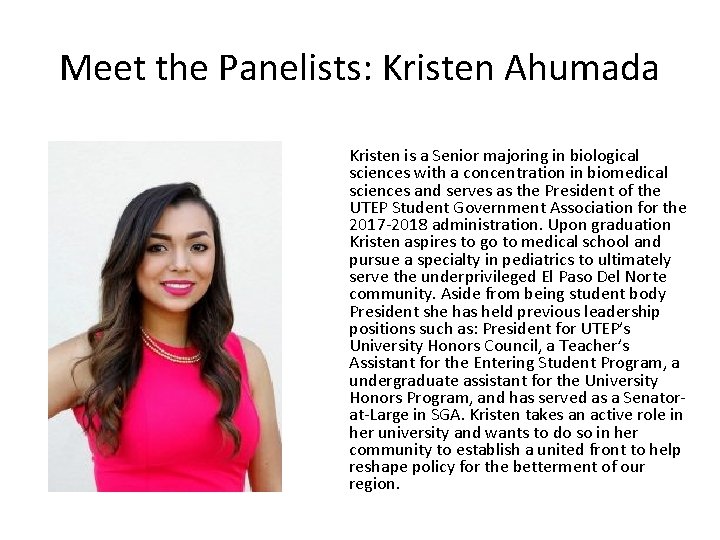 Meet the Panelists: Kristen Ahumada Kristen is a Senior majoring in biological sciences with