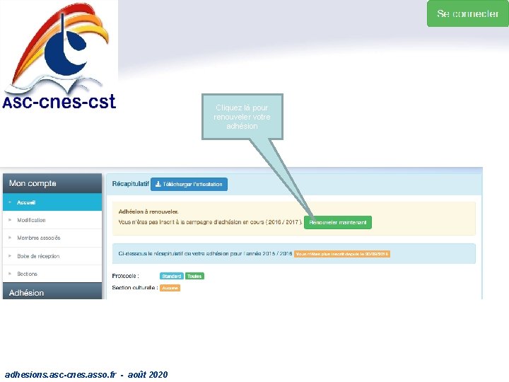 Cliquez là pour renouveler votre adhésion adhesions. asc-cnes. asso. fr - août 2020 