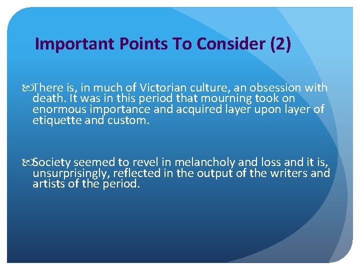 Important Points To Consider (2) There is, in much of Victorian culture, an obsession