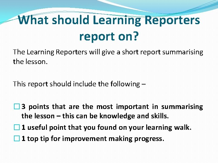 What should Learning Reporters report on? The Learning Reporters will give a short report