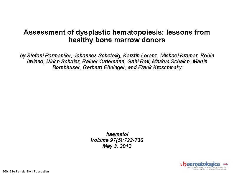 Assessment of dysplastic hematopoiesis: lessons from healthy bone marrow donors by Stefani Parmentier, Johannes