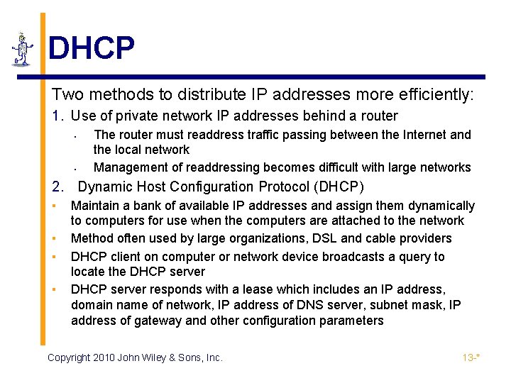 DHCP Two methods to distribute IP addresses more efficiently: 1. Use of private network