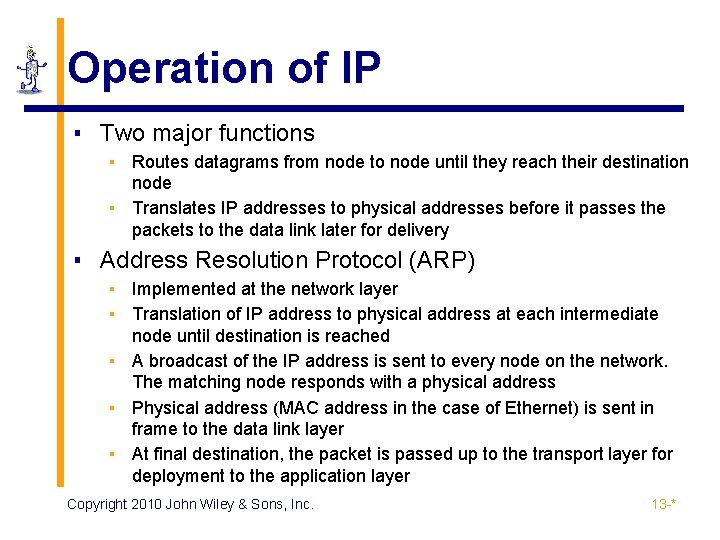 Operation of IP ▪ Two major functions ▪ Routes datagrams from node to node