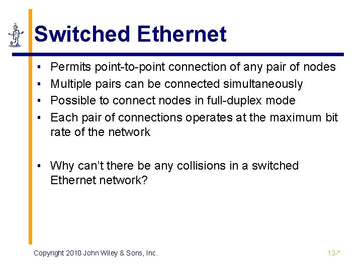 Switched Ethernet ▪ ▪ Permits point-to-point connection of any pair of nodes Multiple pairs