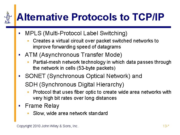 Alternative Protocols to TCP/IP ▪ MPLS (Multi-Protocol Label Switching) ▪ Creates a virtual circuit