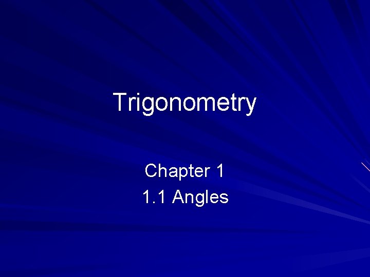 Trigonometry Chapter 1 1. 1 Angles 