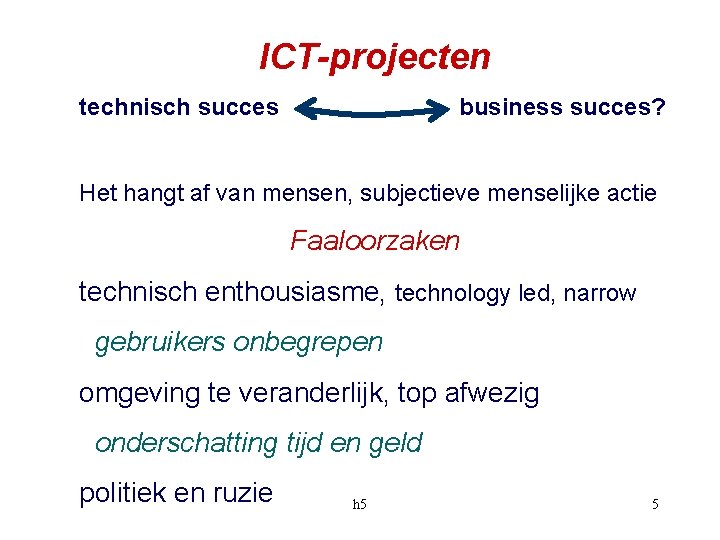 ICT-projecten technisch succes business succes? Het hangt af van mensen, subjectieve menselijke actie Faaloorzaken