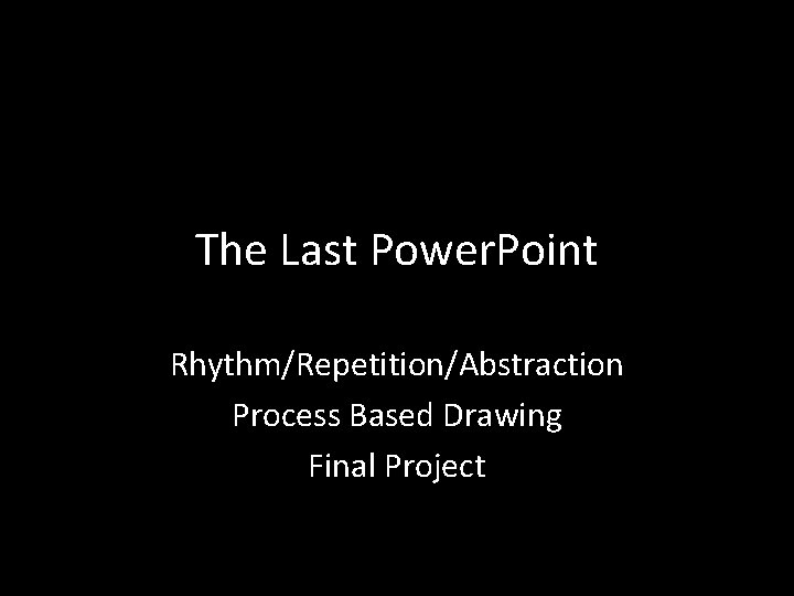 The Last Power. Point Rhythm/Repetition/Abstraction Process Based Drawing Final Project 