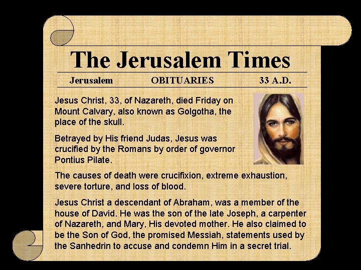 The Jerusalem Times Jerusalem OBITUARIES 33 A. D. Jesus Christ, 33, of Nazareth, died