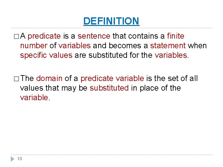 DEFINITION �A predicate is a sentence that contains a finite number of variables and