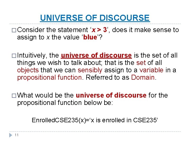 UNIVERSE OF DISCOURSE � Consider the statement ‘x > 3’, does it make sense