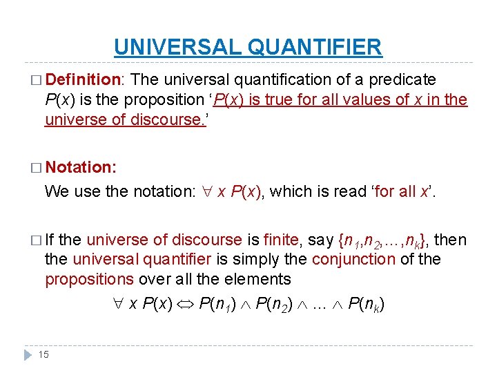 UNIVERSAL QUANTIFIER � Definition: The universal quantification of a predicate P(x) is the proposition