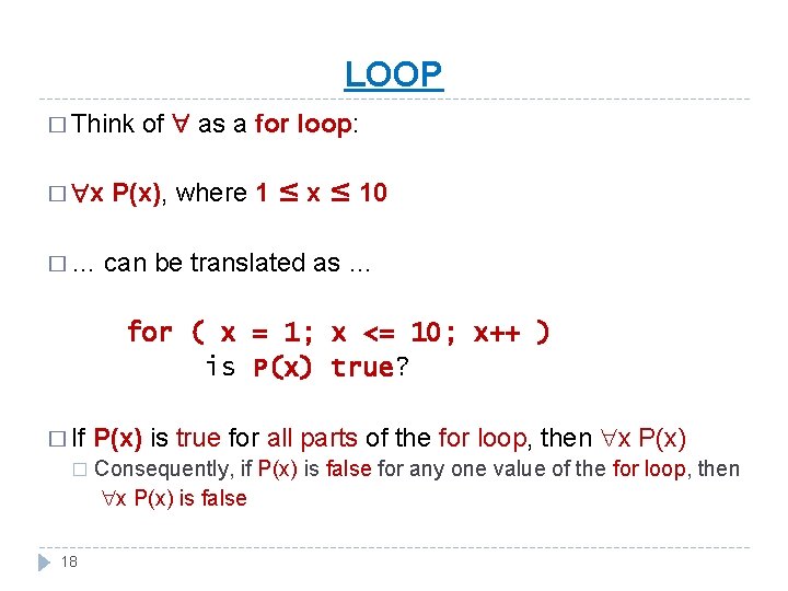 LOOP � Think � x �… of as a for loop: P(x), where 1