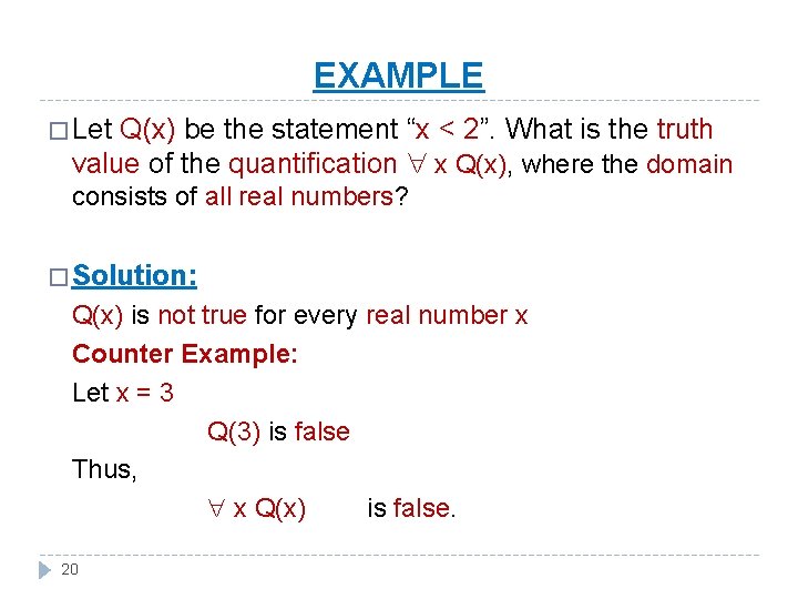 EXAMPLE � Let Q(x) be the statement “x < 2”. What is the truth