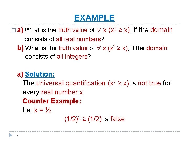 EXAMPLE � a) What is the truth value of x (x 2 ≥ x),