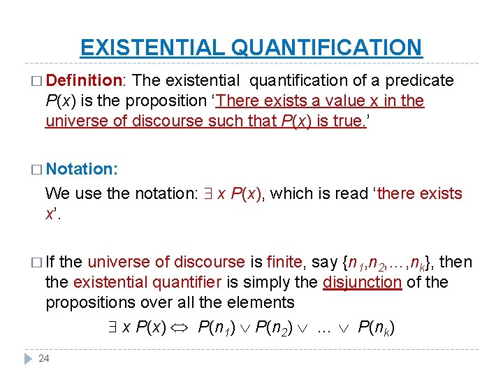 EXISTENTIAL QUANTIFICATION � Definition: The existential quantification of a predicate P(x) is the proposition