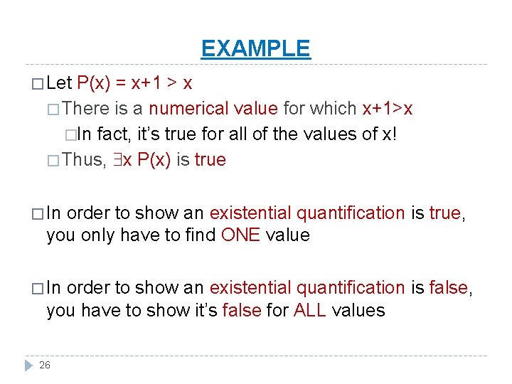 EXAMPLE � Let P(x) = x+1 > x � There is a numerical value