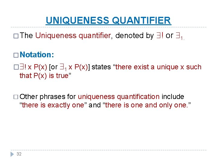 UNIQUENESS QUANTIFIER � The Uniqueness quantifier, denoted by ! or 1. � Notation: �