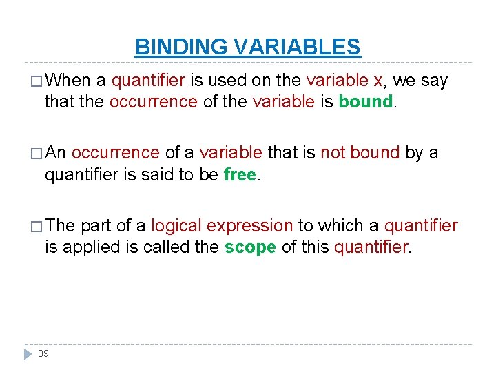 BINDING VARIABLES � When a quantifier is used on the variable x, we say