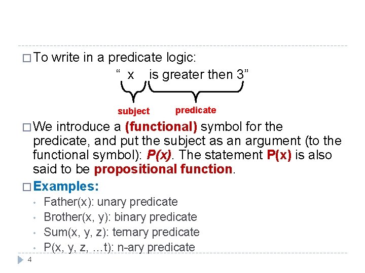 � To write in a predicate logic: “ x is greater then 3” subject