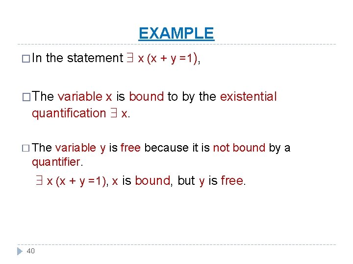 EXAMPLE � In the statement x (x + y =1), �The variable x is