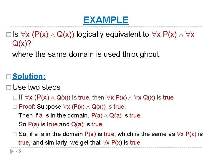 EXAMPLE x (P(x) Q(x)) logically equivalent to x P(x) x Q(x)? where the same