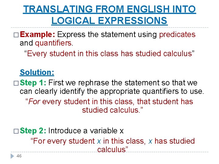 TRANSLATING FROM ENGLISH INTO LOGICAL EXPRESSIONS � Example: Express the statement using predicates and