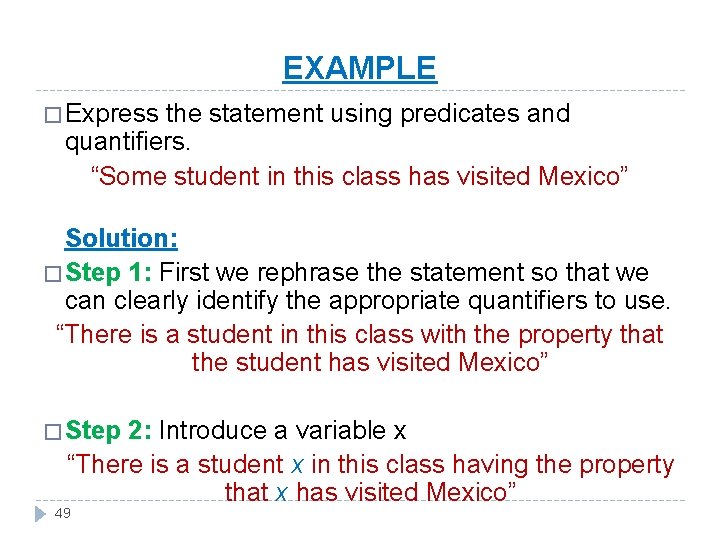 EXAMPLE � Express the statement using predicates and quantifiers. “Some student in this class