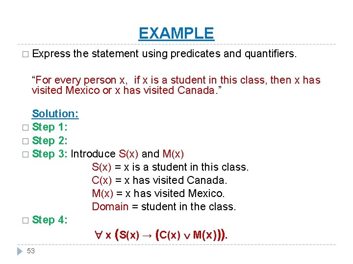 EXAMPLE � Express the statement using predicates and quantifiers. “For every person x, if