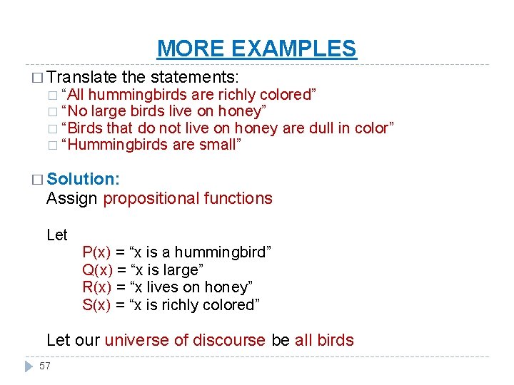 MORE EXAMPLES � Translate the statements: � “All hummingbirds are richly colored” � “No