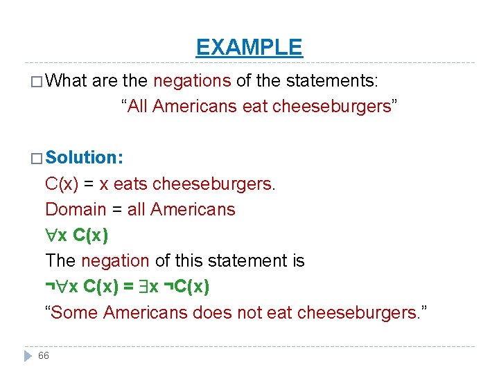 EXAMPLE � What are the negations of the statements: “All Americans eat cheeseburgers” �