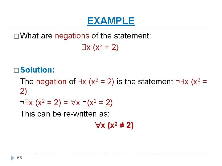 EXAMPLE � What are negations of the statement: x (x 2 = 2) �