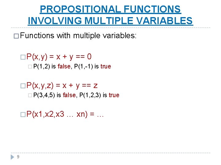 PROPOSITIONAL FUNCTIONS INVOLVING MULTIPLE VARIABLES � Functions with multiple variables: � P(x, y) =