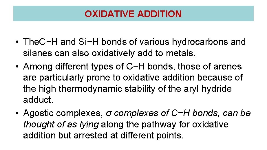 OXIDATIVE ADDITION • The. C−H and Si−H bonds of various hydrocarbons and silanes can