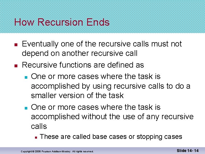 How Recursion Ends n n Eventually one of the recursive calls must not depend