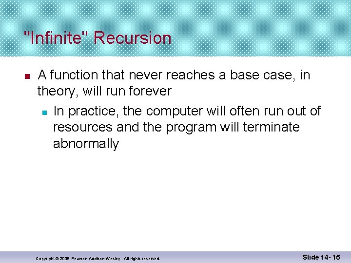 "Infinite" Recursion n A function that never reaches a base case, in theory, will