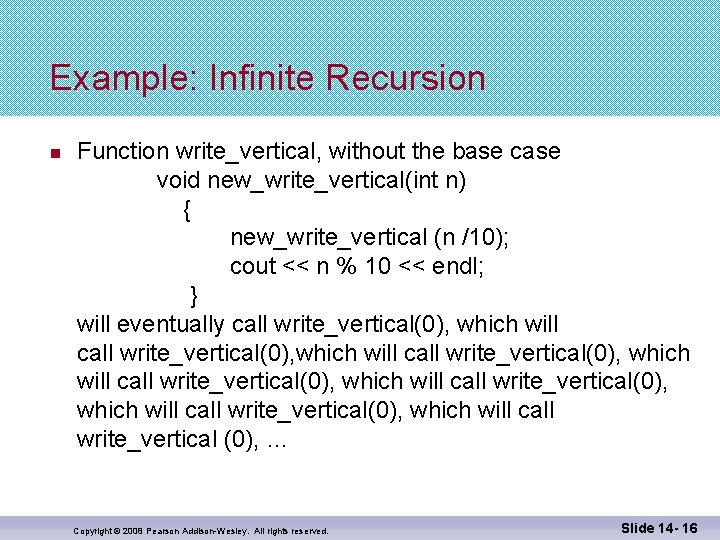 Example: Infinite Recursion n Function write_vertical, without the base case void new_write_vertical(int n) {