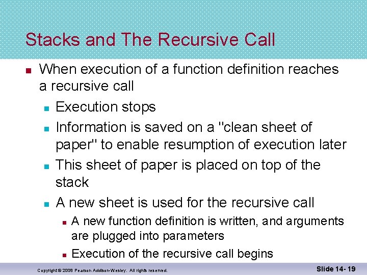 Stacks and The Recursive Call n When execution of a function definition reaches a
