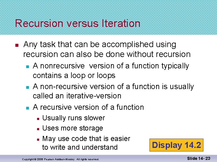Recursion versus Iteration n Any task that can be accomplished using recursion can also