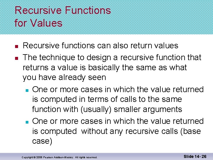 Recursive Functions for Values n n Recursive functions can also return values The technique