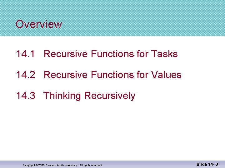 Overview 14. 1 Recursive Functions for Tasks 14. 2 Recursive Functions for Values 14.