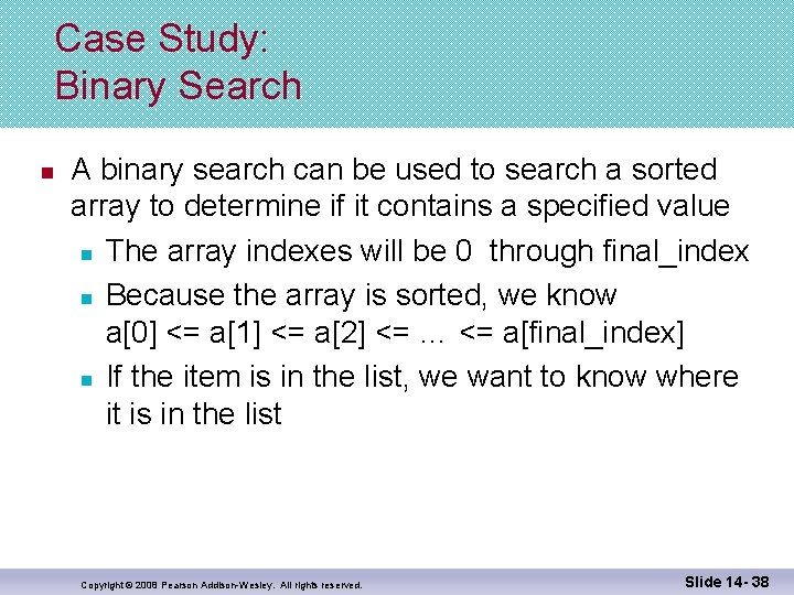 Case Study: Binary Search n A binary search can be used to search a