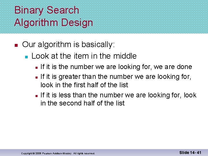 Binary Search Algorithm Design n Our algorithm is basically: n Look at the item