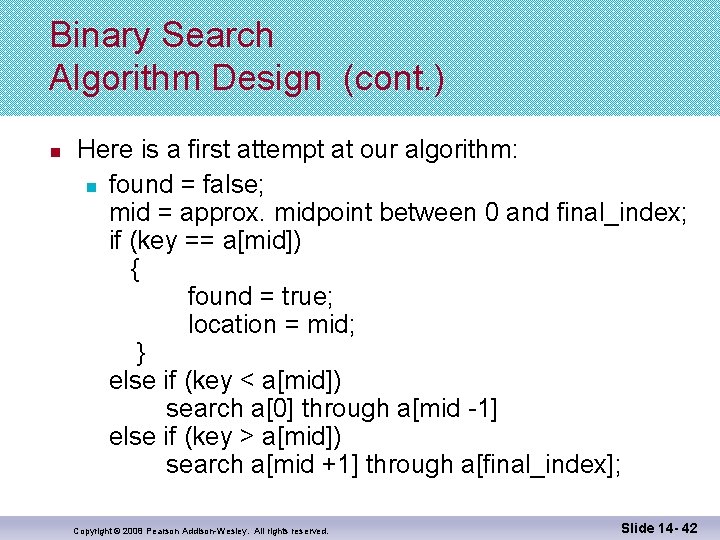 Binary Search Algorithm Design (cont. ) n Here is a first attempt at our