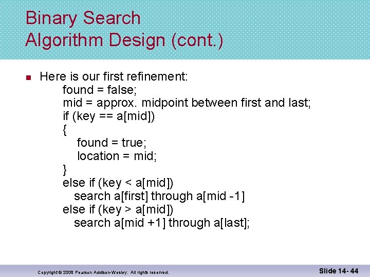 Binary Search Algorithm Design (cont. ) n Here is our first refinement: found =